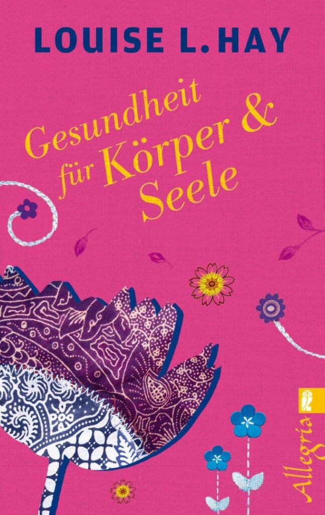 Louse L. Hay | Gesundheit für Körper und Seele